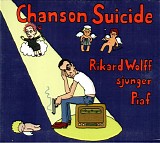 Rikard Wolff - Chanson Suicide - Rikard Wolff sjunger Piaf