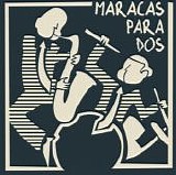 Maracas Para Dos - Maracas Para Dos