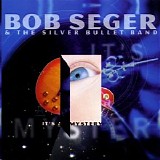 Bob Seger & the Silver Bullet Band - It's a Mystery