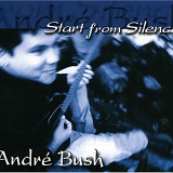 AndrÃ© Bush - Start From Silence