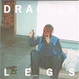 Dracula Legs - Heartburn Destination / Cold Licks