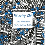 Velocity Girl - Your Silent Face / You're So Good To Me