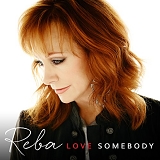 Reba McEntire - Love Somebody (International Deluxe Edition)