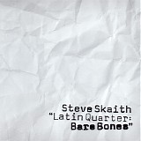 Steve Skaith - Latin Quarter: Bare Bones