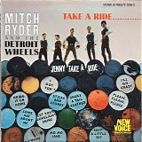 Mitch Ryder & The Detroit Wheels - Take A Ride...