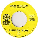 Brenton Wood - Gimme Little Sign / I Think You've Got Your Fools Mixed Up