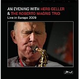 The Roberto Magris Trio & Herb Geller - An Evening With Herb Geller & the Roberto Magris Trio