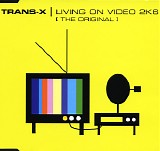 Trans-X - Living On Video 2K6 (The Original)