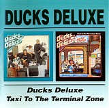 Ducks Deluxe - Ducks Deluxe + Taxi To The Terminal Zone