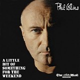 Phil Collins - A Little Bit Of Something For The Weekend