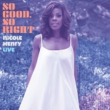 Nicole Henry - So Good, So Right: Nicole Henry Live