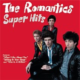 The Romantics - Super Hits