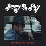 Jimmy Mc Foy - Love Me The Way You Like