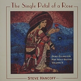 Steve Hancoff - The Single Petal of a Rose: Duke Ellington for Solo Guitar Volume II