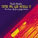 Todd Snider - Time As We Know It - The Songs Of Jerry Jeff Walker