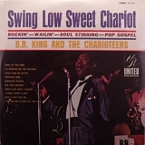 B.B. King & Charioteers, The - Swing Low Sweet Chariot