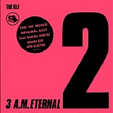 The KLF - 3 A.M. Eternal 2 (The UK Mixes)