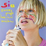 Sia - Some People Have Real Problems