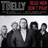 TBelly - Dead Men Don't Pray