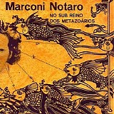 Marconi Notaro - No Sub Reino Dos MetazoÃ¡rios (1973)