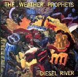 The Weather Prophets - Diesel River