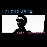 Living Days - Thrill Anybody?