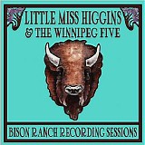 Little Miss Higgins & The Winnipeg Five - Bison Ranch Recording Sessions (2013) MP3@320kbps Beolab1700