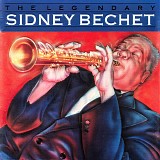 Sidney Bechet - The Legendary Sidney Bechet