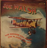 Joe Walsh - The Smoker You Drink, The Player You Get