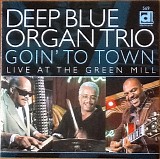 Deep Blue Organ Trio - Goin' To Town (Live At The Green Mill)
