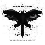 AudioPlastik - In The Head Of A Maniac