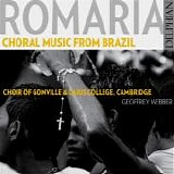 Chioir of Gonville & Caius College, Cambridge; geoffrey Webber - Romaria: Choral Music from Brazil