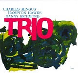 Charles Mingus, Hampton Hawes & Dannie Richmond - Mingus Three (Trio)