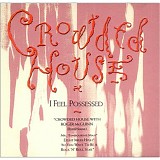 Crowded House - I Feel Possessed