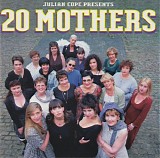 Julian Cope - 20 Mothers