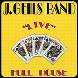 The J. Geils Band - Live -  Full House