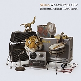 Wilco - What's Your 20? Essential Tracks 1994-2014 (2CD)