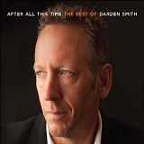 Darden Smith - After All This Time The Best Of