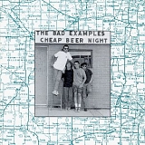 The Bad Examples - Cheap Beer Night