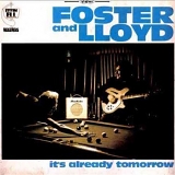 Foster & Lloyd - It's Already Tomorrow