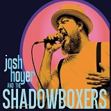 Josh Hoyer & The Shadowboxers - Josh Hoyer & The Shadowboxers