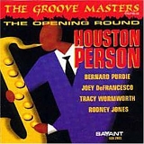 Houston Person - The Opening Round: Groove Masters Series 1