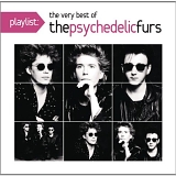 The Psychedelic Furs - Playlist: The Very Best of The Psychedelic Furs