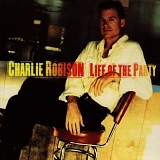 Charlie Robison - Life of the Party