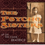 The Psycho Sisters - Up On The Chair, Beatrice