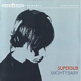 Supersub - Mighty Baby