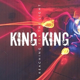 KING KING - Reaching For The Light