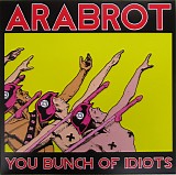 Årabrot - You Bunch Of Idiots