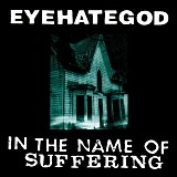 Eyehategod - In the Name of Suffering