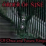 Order of Nine - Of Once And Future Kings